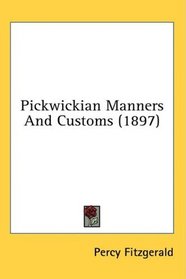 Pickwickian Manners And Customs (1897)