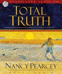 Total Truth: Liberating Christianity from its Cultural Captivity - MP3
