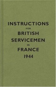 Instructions for British Servicemen in France, 1944 (Instructions for Servicemen S.)