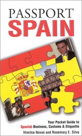 Passport Spain: Your Pocket Guide to Spanish Business, Customs & Etiquette (Passport to the World) (Passport to the World)