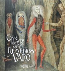 Cinco llaves del mundo secreto de Remedios Varo (Spanish Edition)