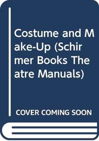Costume and Make-Up (Schirmer Books Theatre Manuals)