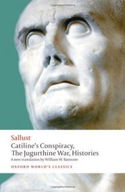 Catiline's Conspiracy, The Jugurthine War, Histories (Oxford World's Classics)