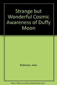 The Strange But Wonderful Cosmic Awareness of Duffy Moon