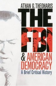 The FBI  American Democracy: A Brief Critical History