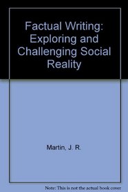 Factual Writing: Exploring  Challenging Social Reality