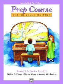 Alfred's Basic Piano Library Prep Course Sacred Solos Level D: For the Young Beginner