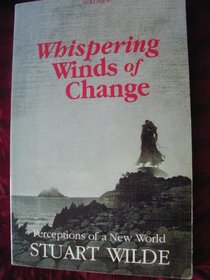 Whispering Winds Of Change: Perceptions Of A New World (Volume 1)