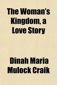 The Woman's Kingdom, a Love Story