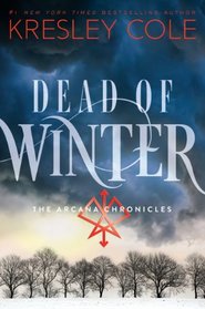 Dead of Winter (Arcana Chronicles, Bk 3)