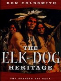The Elk-Dog Heritage (Spanish Bit Saga, No 2) (Large Print)