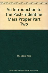 An Introduction to the Post-Tridentine Mass Proper (Musicological Studies and Documents)