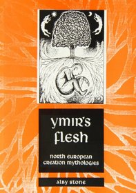 Ymir's Flesh: North European Creation Mythologies