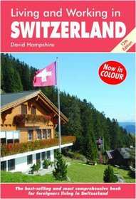 Living and Working in Switzerland, 12th Edition: A Survival Handbook (Living & Working in Switzerland)
