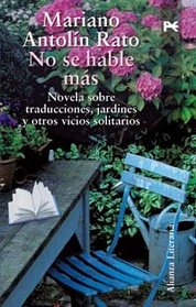 No se hable mas / No more talk: Novela De Traducciones, Jardines Y Otras Soledades / Novel Translations, Gardens and Other Solitudes (Alianza Literaria) (Spanish Edition)