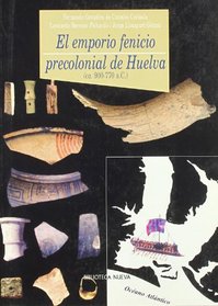 El Emporio Fenicio Precolonial De Huelva (Ca.900-770 A.C.)