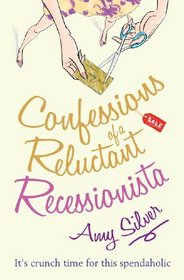 Confessions of a Reluctant Recessionista [Paperback] by Silver, Amy