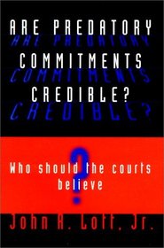 Are Predatory Commitments Credible?: Who Should the Courts Believe?