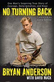 No Turning Back: One Man's Inspiring True Story of Courage, Determination, and Hope