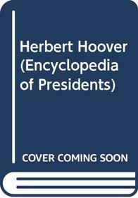 Herbert Hoover: Thirty-First President of the United States (Encyclopedia of Presidents)