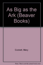 As Big as the Ark (Beaver Books)