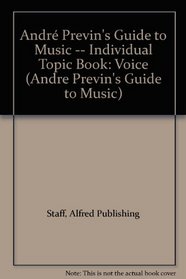 André Previn's Guide to Music -- Individual Topic Book: Voice (Andre Previn's Guide to Music)