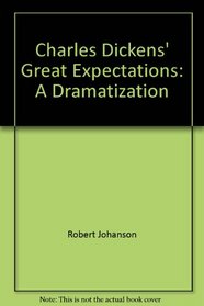 Charles Dickens' Great Expectations: A Dramatization