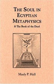 The Soul in Egyptian Metaphysics and The Book of the Dead