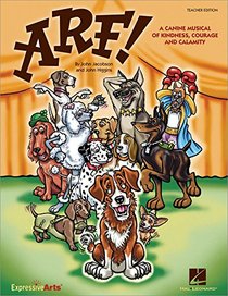 Arf!: A Canine Musical of Kindness, Courage and Calamity (Expressive Art (Choral))