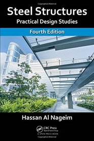 Steel Structures: Practical Design Studies, Fourth Edition