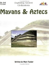 Mayans & Aztecs: Exploring Ancient Civilizations (Exploring Ancient Civilizations)