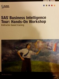 Course Notes Sas Business Intelligence Tour: Hands-on Workshop Instructer Based Training