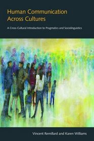 Human Communication across Cultures: A Cross-cultural Introduction to Pragmatics and Sociolinguistics
