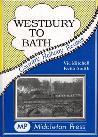 Westbury to Bath (Country Railway Routes)