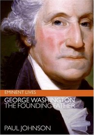 George Washington : The Founding Father (Eminent Lives)