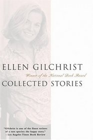 Ellen Gilchrist : Collected Stories