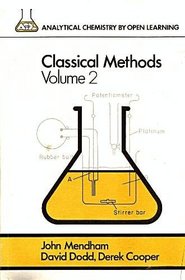Classical Methods: v. 2 (Analytical Chemistry by Open Learning)