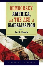 Democracy, America, and  the Age of Globalization