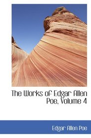 The Works of Edgar Allen Poe, Volume 4: The Raven Edition