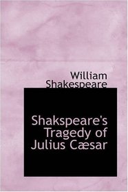 Shakspeare's Tragedy of Julius Csar