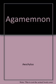 Aeschylus Oresteia: Agamemnon