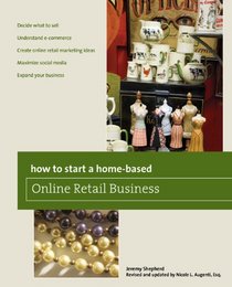 How to Start a Home-based Online Retail Business, 2nd (Home-Based Business Series)