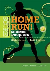 Home Run! Science Projects With Baseball and Softball (Score! Sports Science Projects)