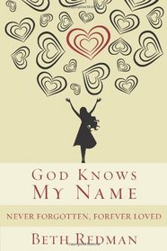 God Knows My Name: Never Forgotten, Forever Loved