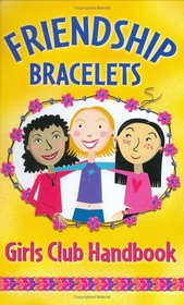 Friendship Bracelets: Girls Club Handbook : Spiral