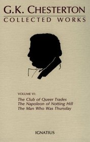 Collected Works of G.K. Chesterton: The Club of Queer Trades: Man Who Was Thursday: The Ball and the Cross: The Napoleon of Notting Hill