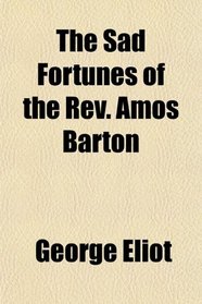 The Sad Fortunes of the Rev. Amos Barton