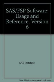 SAS/FSP Software: Usage and Reference, Version 6