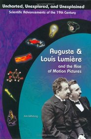 Auguste & Louis Lumiere: Pioneers In Cinema Film (Uncharted, Unexplored, and Unexplained) (Uncharted, Unexplored, and Unexplained)