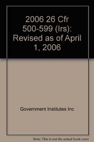 2006 26 CFR 500-599 (IRS)